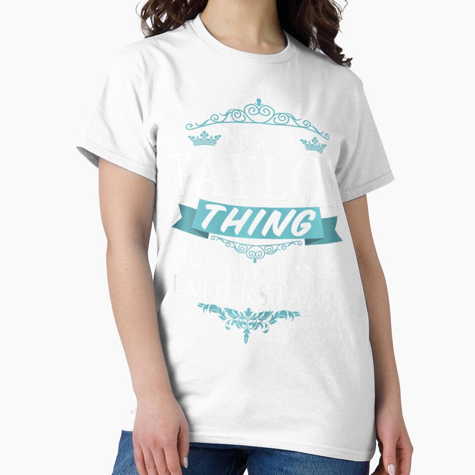 It's a Taylor Thing You Wouldn't understand V4 Short Sleeve by zxwmekmrb50