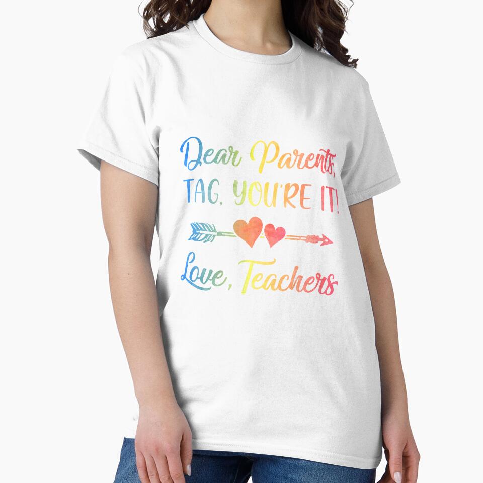 Dear Parents Tag You're It Love Teachers Last Day Of School by KAYLAELSIE