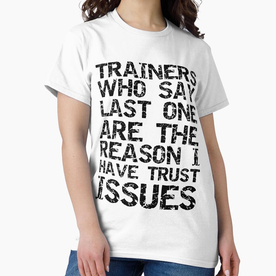 Funny Trainers Who Say Last One are the Reason I Have Trust Issues Funny Workout Quote by TNDesignStudio