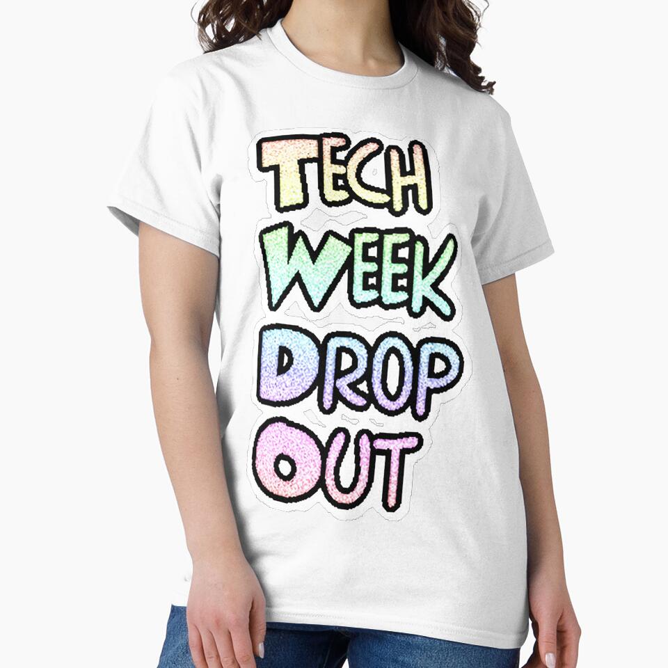 Tech Week drop Out - pins stickers and tees by Top-show-shirts