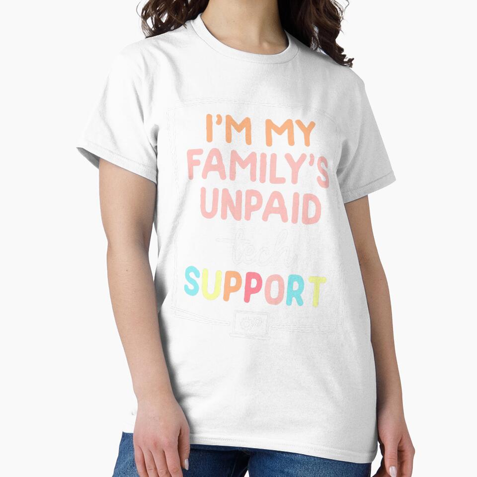 I'm My Family's Unpaid Tech Support Funny Sarcastic IT Joke by herbwaters