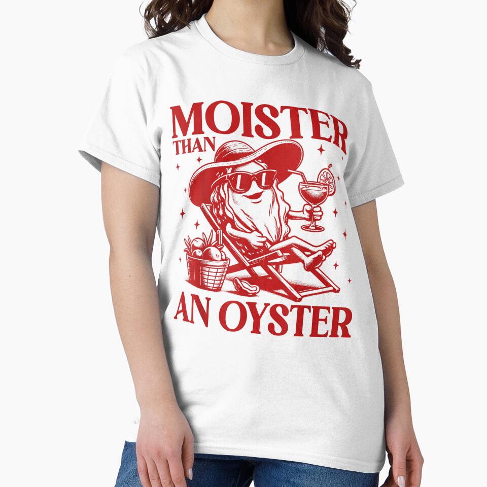 Moister Than An Oyster Shirt, Retro Funny Graphic Cool Gift Idea by BASKF