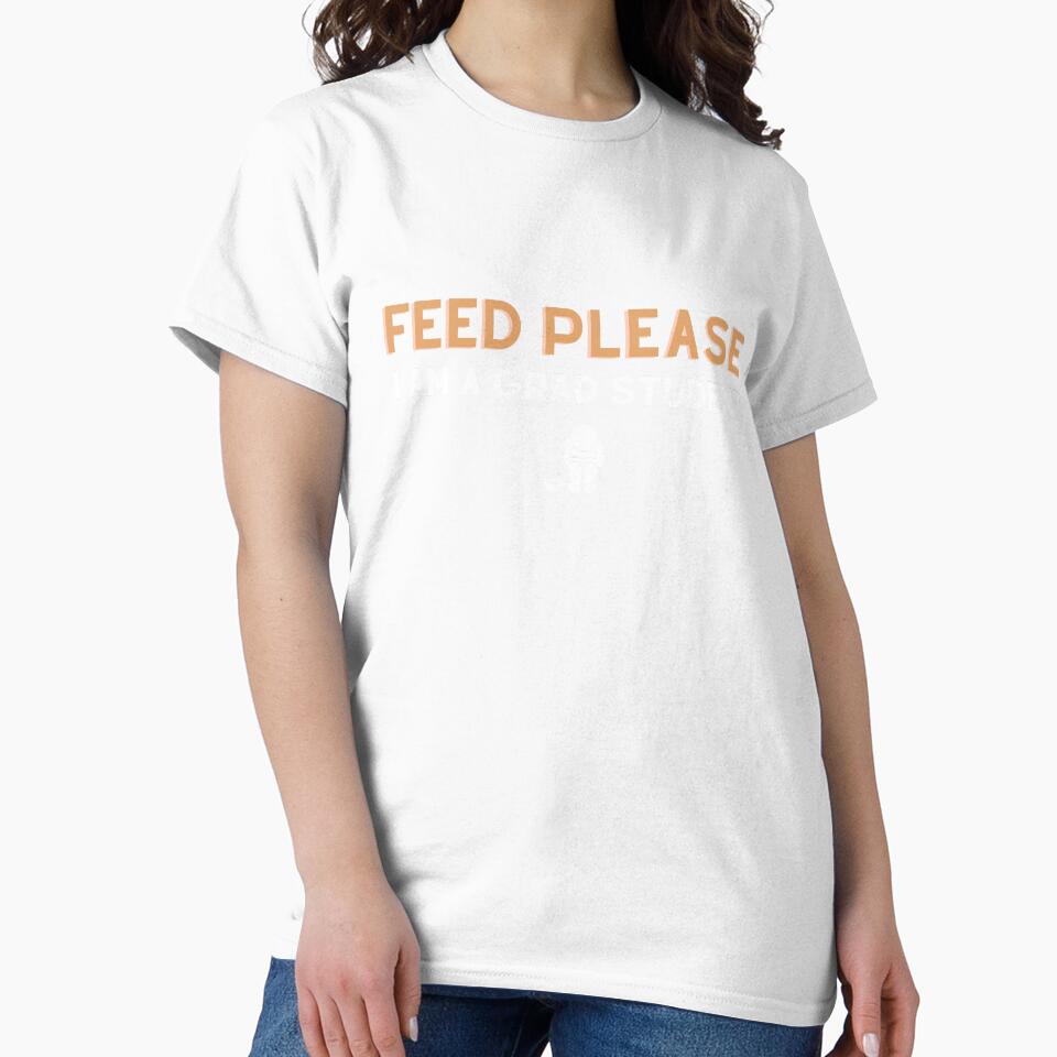 Feed Please, I am a Grad Student – Funny Grad Student by cinsarad