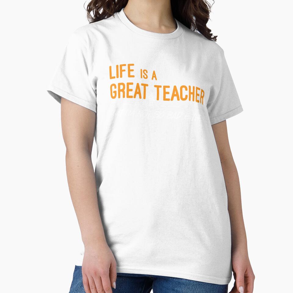 Life is a Great Teacher But I Am Not So Bad Either by WIZECROW