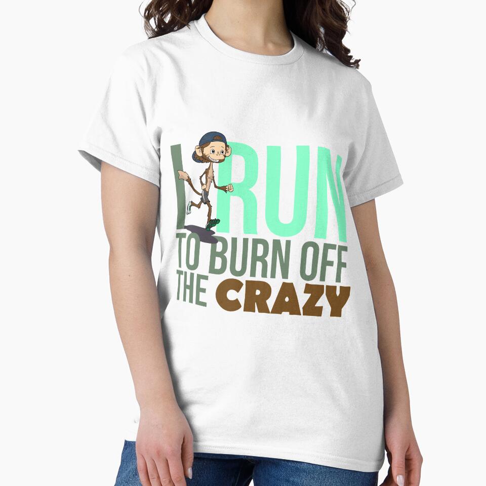 I Run To Burn Off The Crazy Cute Fun Running lovers gift by djpraxis
