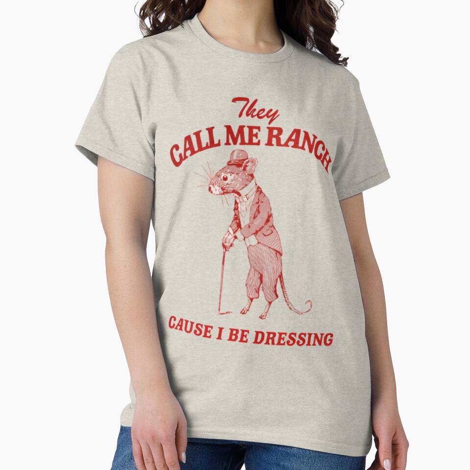 They Call Me Ranch Cause I Be Dressing - unisex by Dreams  come true