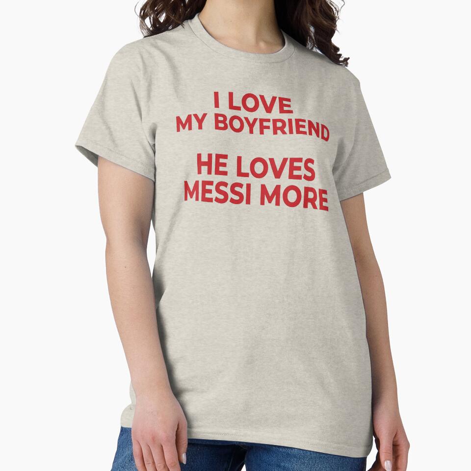 I Love My Boyfriend He Loves Messi More by littlemiscat