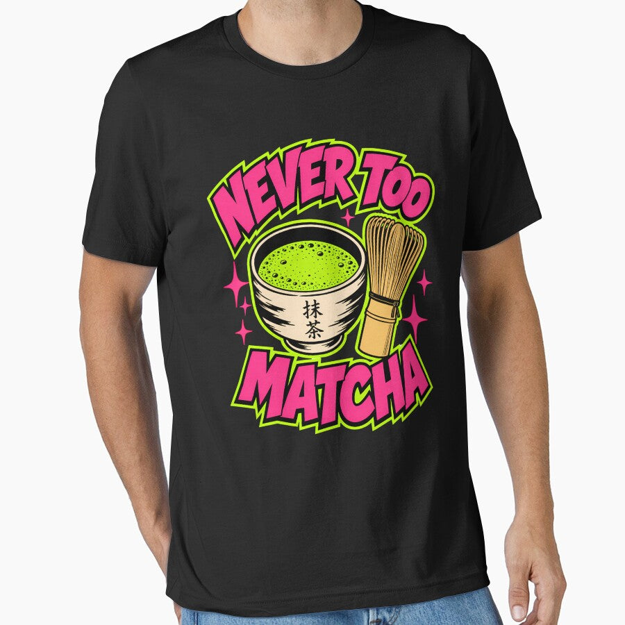 Never Too Matcha Funny Matcha Lover Gift by Anyshca