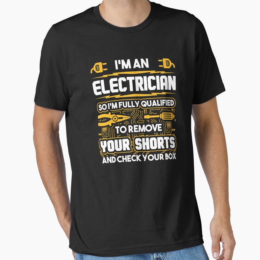 Im An Electrician So Im Fully Qualified To Remove Your Shorts And Check Your Box Funny Electrician by SageTobias