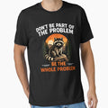 Don’t Be Part Of The Problem Be The Whole Problem by JODYSMORGAN