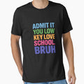 Admit It You Low Key Love School Bruh Back to School by August4Laughs25