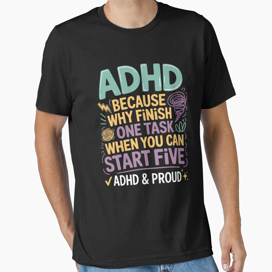 ADHD Because Why Finish One Task When You Can Start Five by August4Laughs25