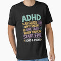 ADHD Because Why Finish One Task When You Can Start Five by August4Laughs25