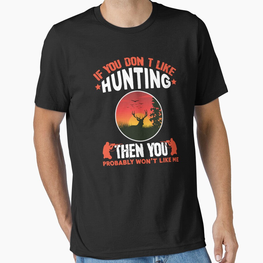 If You Don't Like Hunting Then You Probably by Joxxio