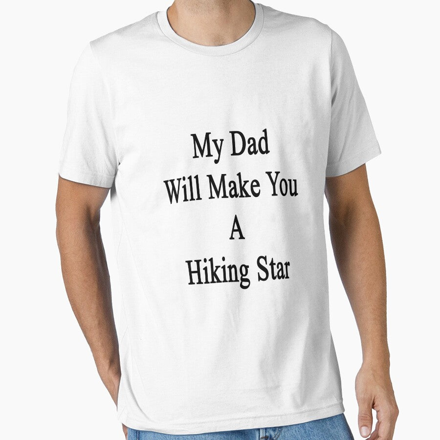My Dad Will Make You A Hiking Star by supernova23