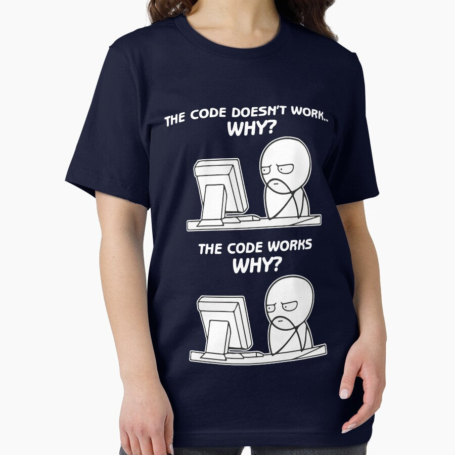 The Code Doesn't Work Why The Code Works Why - funny programming meme by Hapo Team