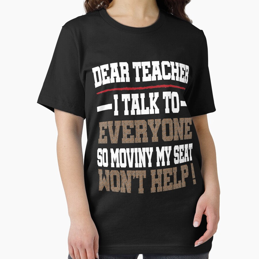 Dear Teacher I Talk to Everyone so Moving my Seat Won't Help t-shirt, First Day of School Shirt, Back to School Outfit, 100 Days of School by Noussairox