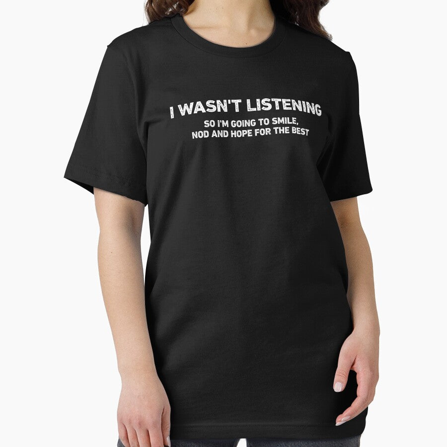 I Wasn't Listening Funny Humor by WhistleCloset