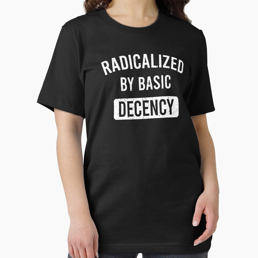 Radicalized By Basic Decency - Funny Political Humor by maurrathania