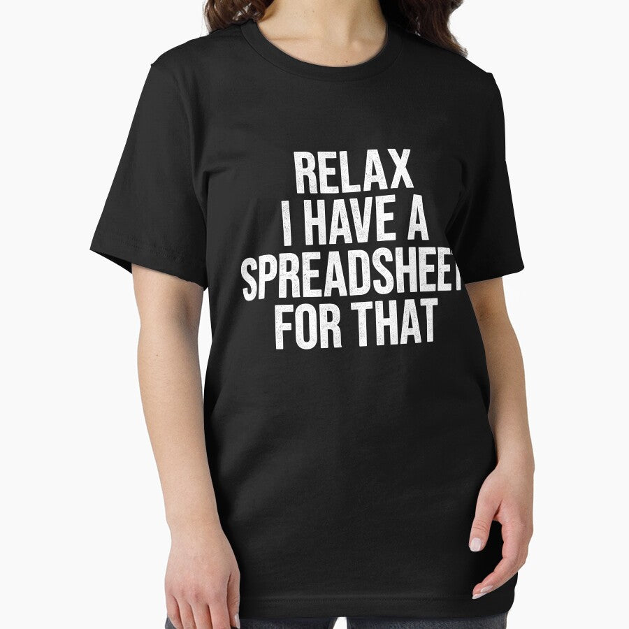 Relax I Have A Spreadsheet For That by Easy-Teezy
