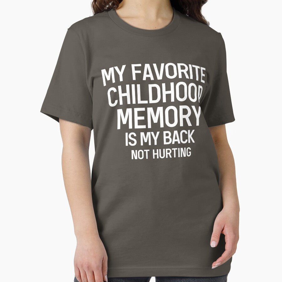 My Favorite Childhood Memory Is My Back Not Hurting Funny Saying by Dexter Freeman