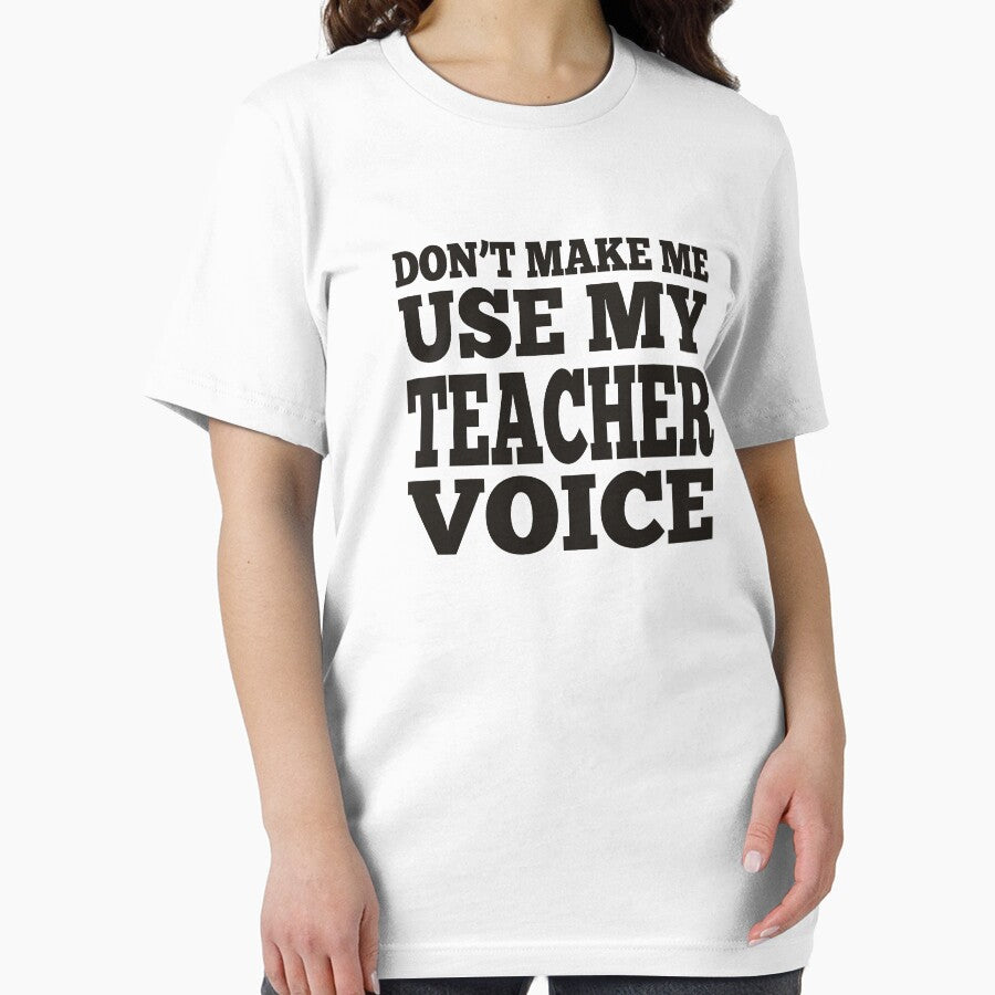 Don't Make Me Use My Teacher Voice Premium T-Shirt by sols