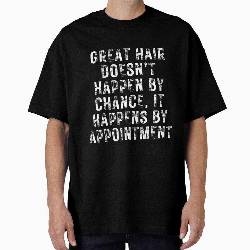 GREAT HAIR DOESN’T HAPPEN BY CHANCE. IT HAPPENS BY APPOINTMENT- for hairstylists and others by DesignsByDaddy