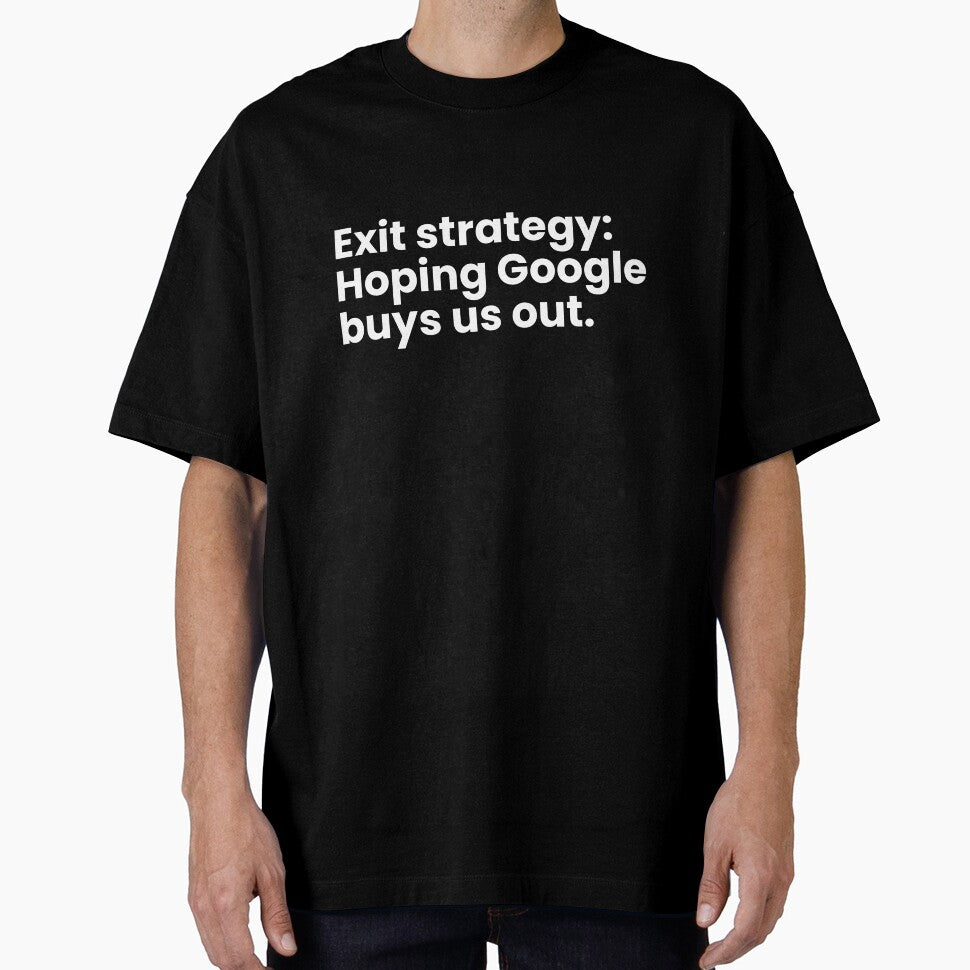 Exit strategy: Hoping Google buys us out. by TrendStamps
