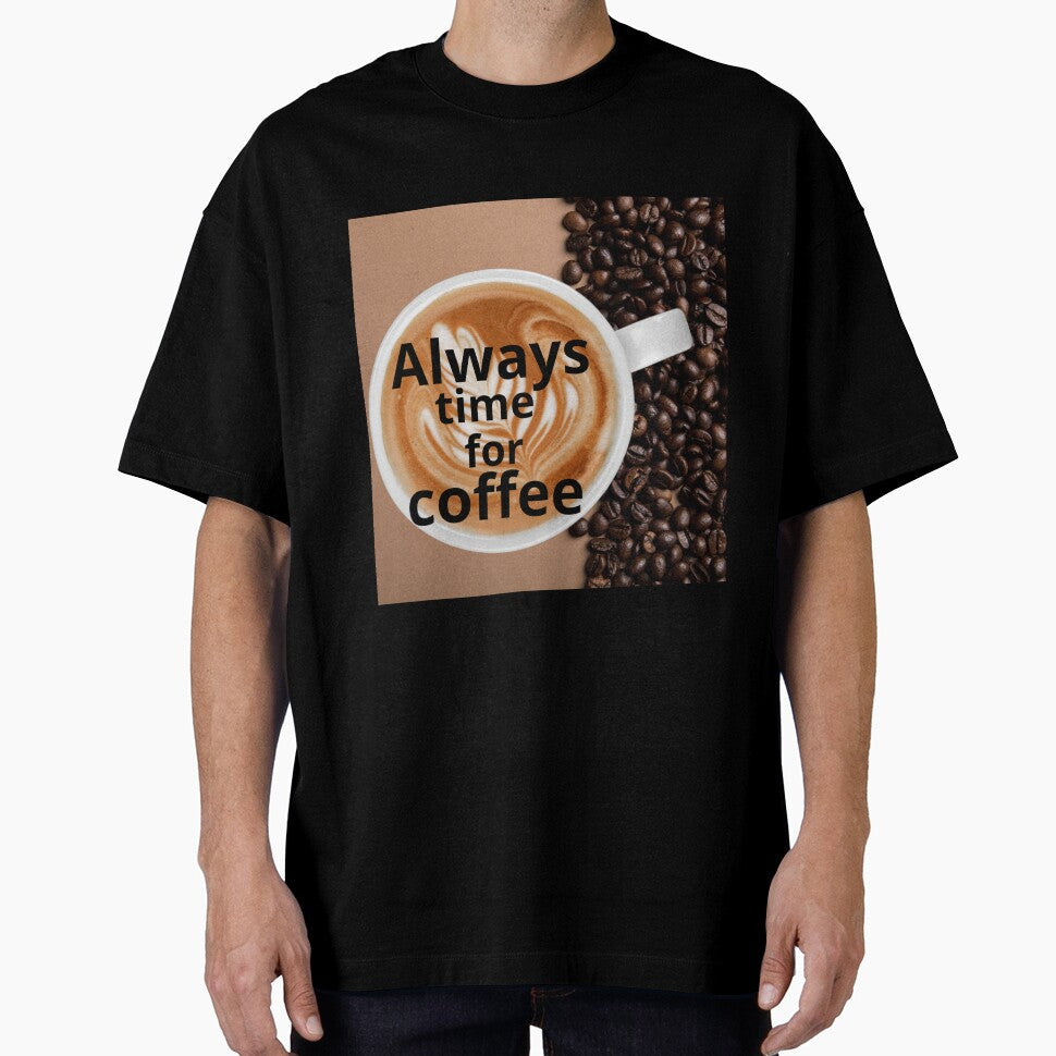 Always Time for Coffee - For Coffee Lovers by DesignsbySisco