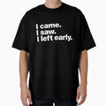 I came. I saw. I left early. by chestify