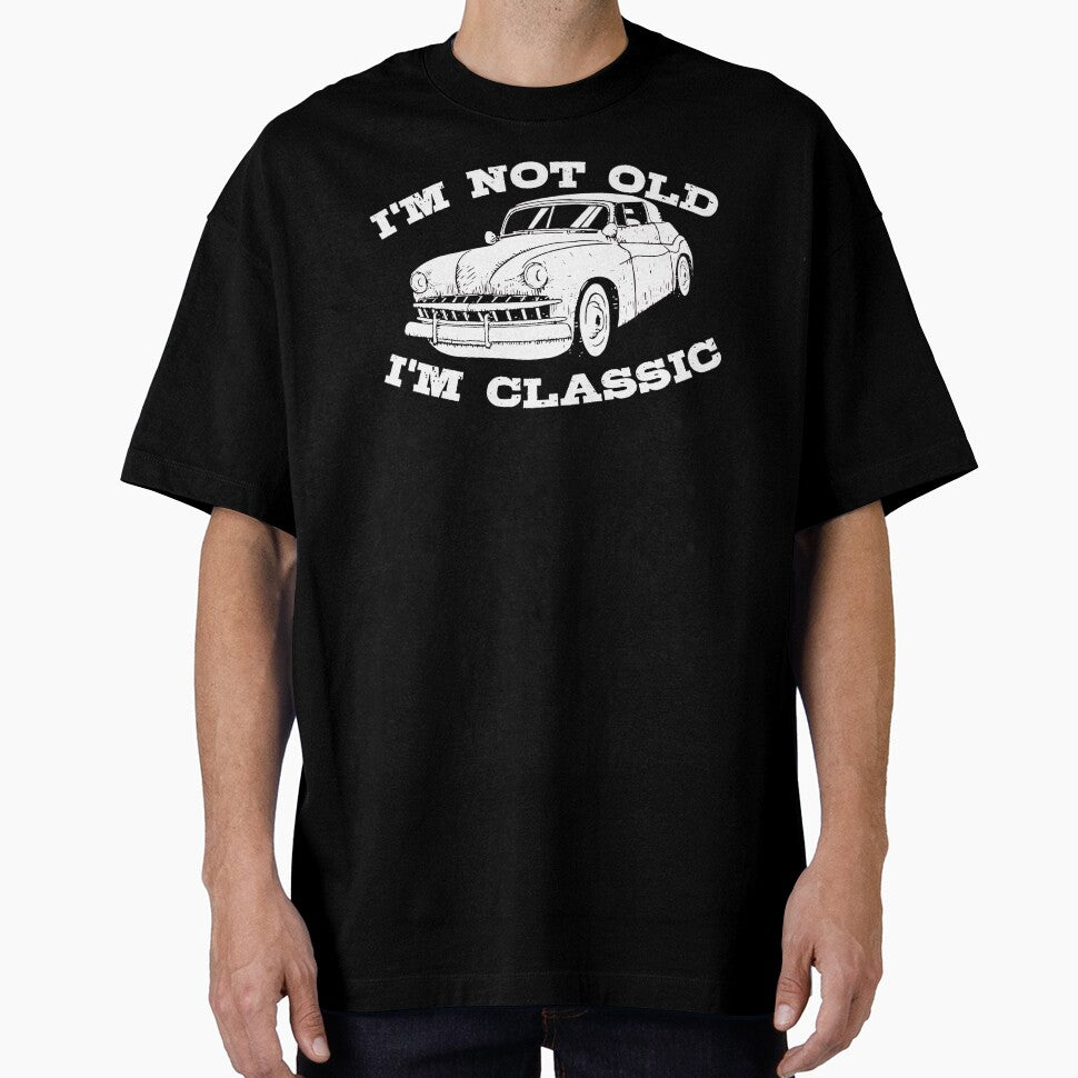 Vintage Retro I'm Not Old I'm Classic Funny Car Graphic - Mens & Womens by BBBLClo