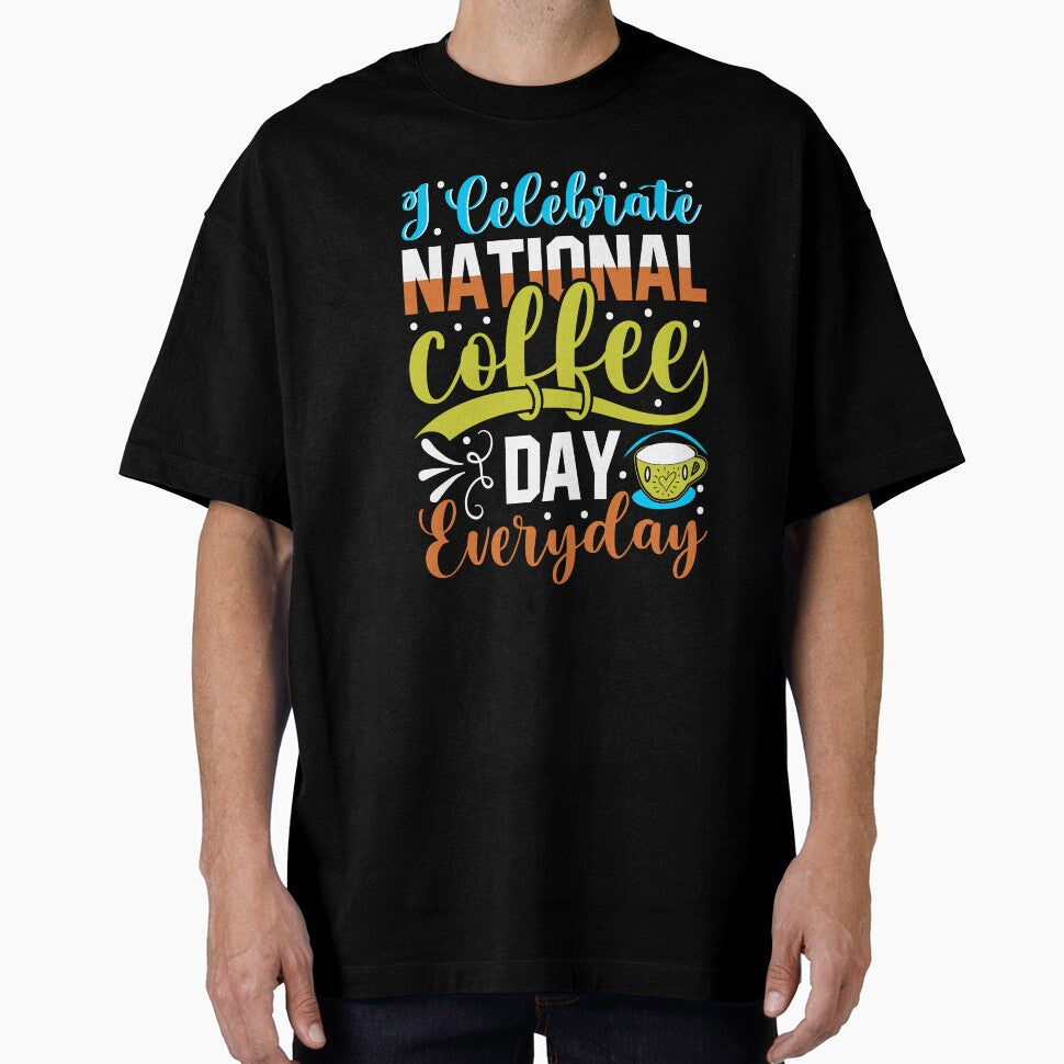 I celebrate national coffee day everyday by ISG Designs