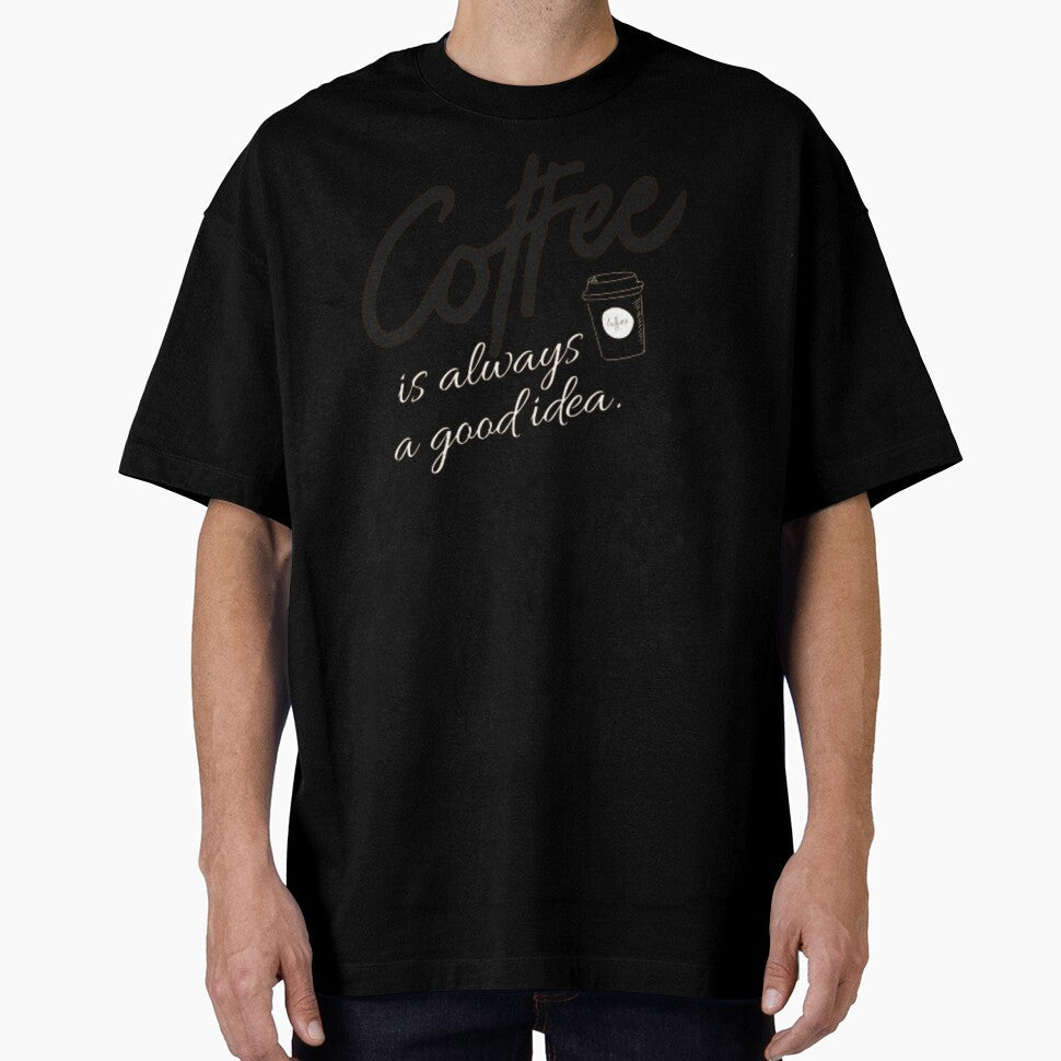Coffee is always a good idea by TeesCharming