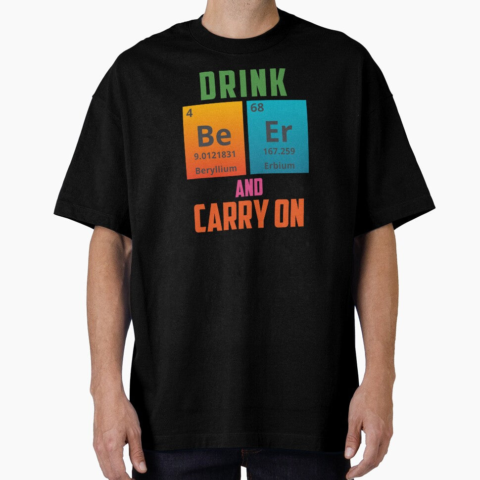 DRINK BEER AND CARRY ON - Positive, motivational, funny quotes written by chemical elements by VugArtShop