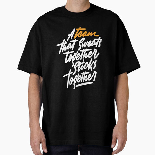A Team That Sweats Together Sticks Together Inspirational Quotes by ProjectX23
