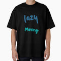 I’m not lazy, I just don’t like moving by Hannahbananaco