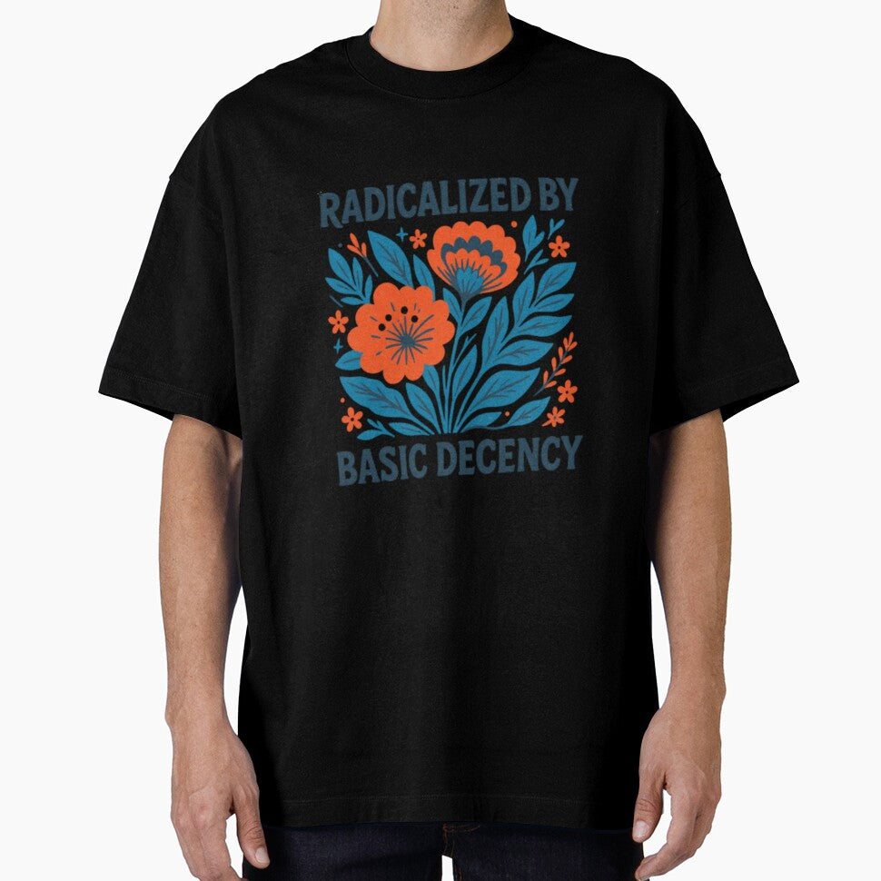 Radicalized by Basic Decency Floral Art by HBDStudio