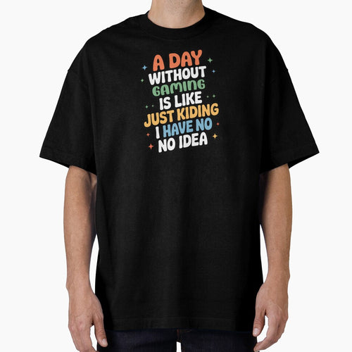 A Day Without Gaming Is Like Just Kidding - Cool & Funny Gaming Lover by Watsonarts