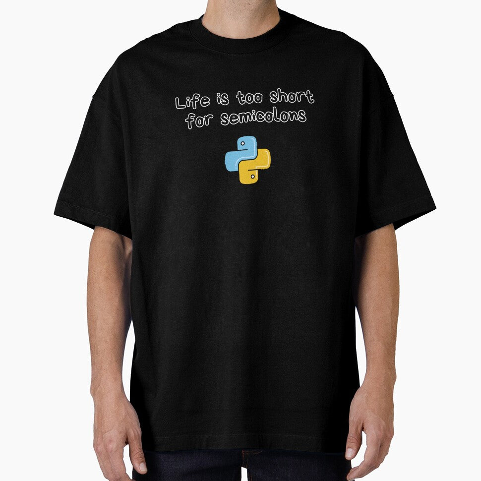 Life Is Too Short for Semicolons – Funny Python Programmer Quote T-Shirt by mliotard