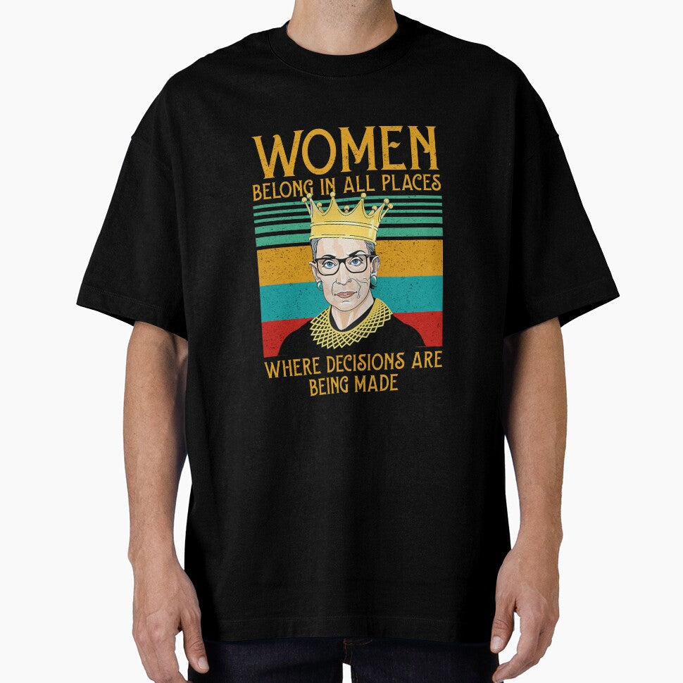 Woman belong in all places that decisions are being made Feminist Ruth Bader Ginsburg RBG by Enraged46