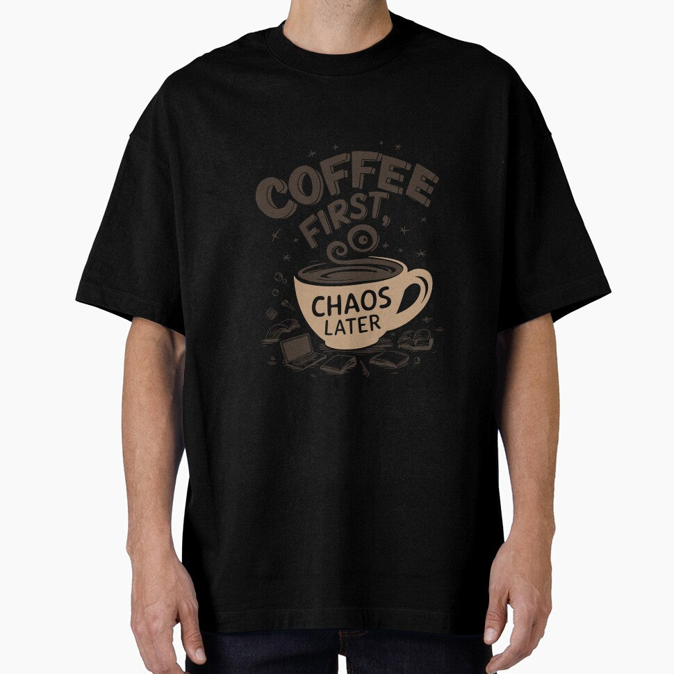 Coffee First, Chaos Later - Funny Coffee Lover Design by RororereShop