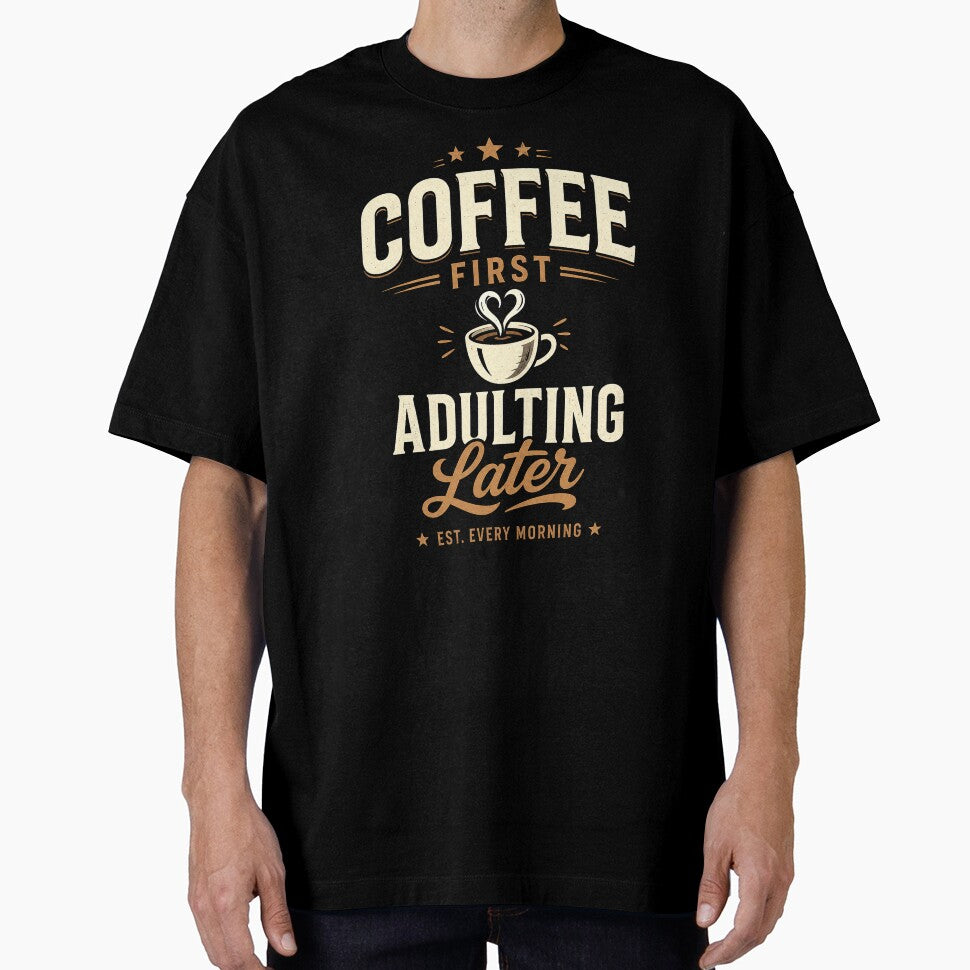 Coffee First. Adulting Later. National Coffee Day by PerfectMatch