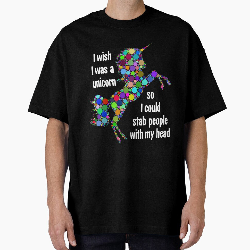 I Wish I Was A Unicorn So I Could Stab People With My Head by Good-Looking Corpse