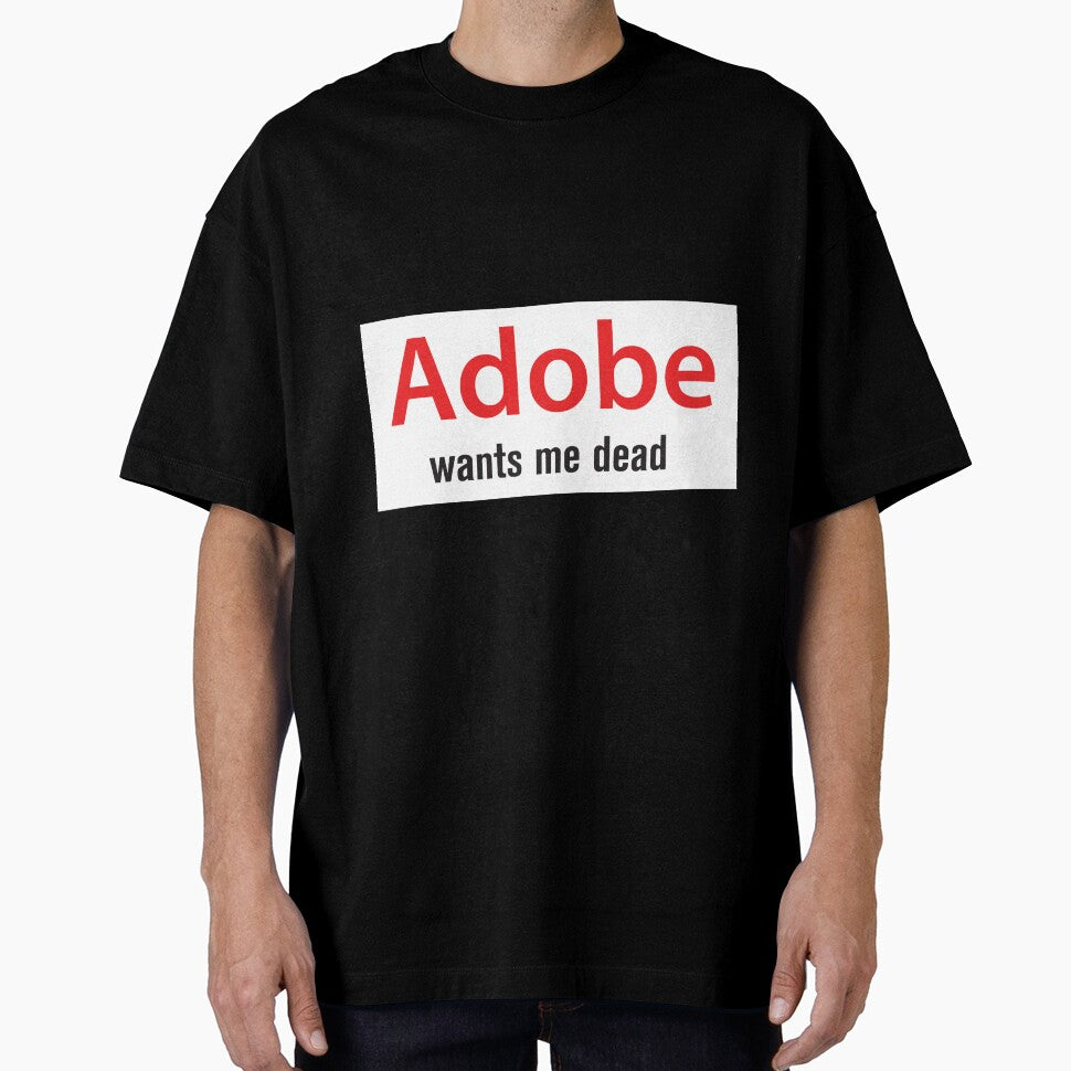 Adobe wants me dead by wishicouldgetausername