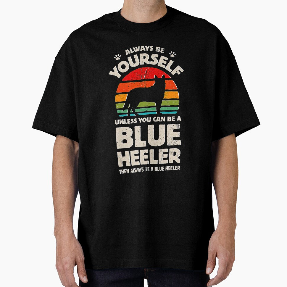 Always Be Yourself Blue Heeler Australian Cattle Dog Vintage Tee Gift Love by BargerStore