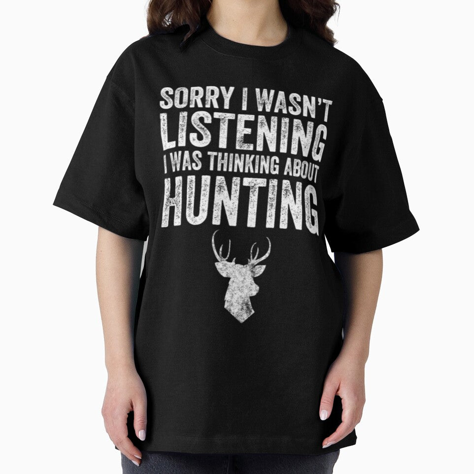 Hunting T-ShirtSorry I wasn't listening I was thinking about hunting by VouLaem