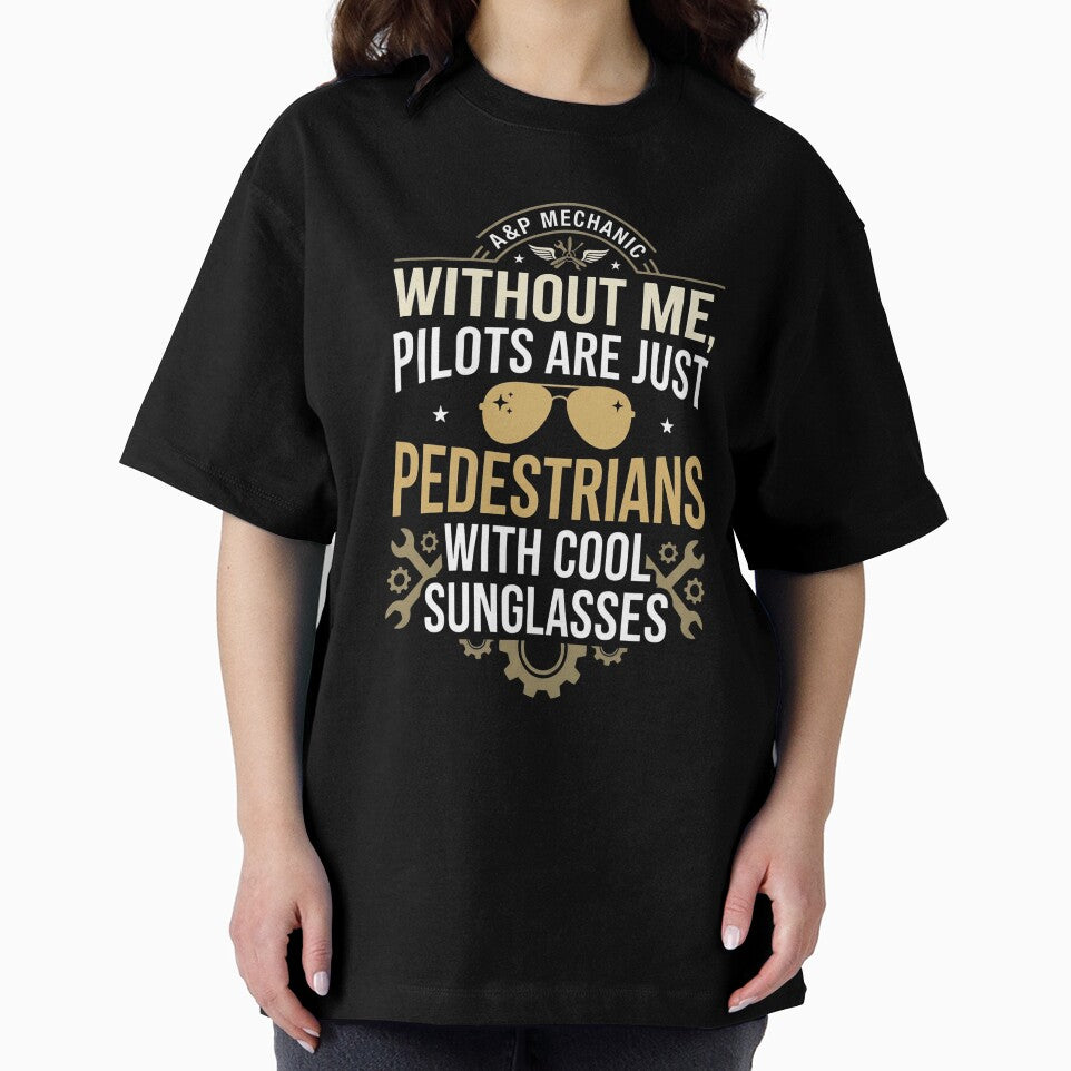 Without me pilots are just pedestrians | a&p mechanic | aircraft mechanic by SocialStaticz