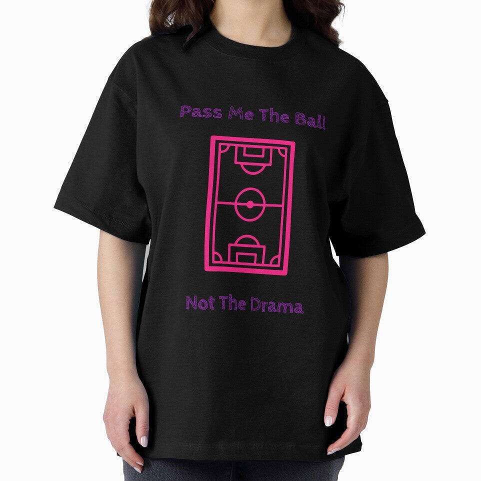 Pass Me the Ball Not The Drama Soccer Women’s Girls Football Pitch Field by WhackingTax Unisex , , , Long Sleeve Tee