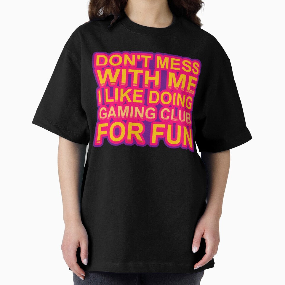 Don'T Mess With I Like Doing Gaming Club For Fun by TheIconSmith