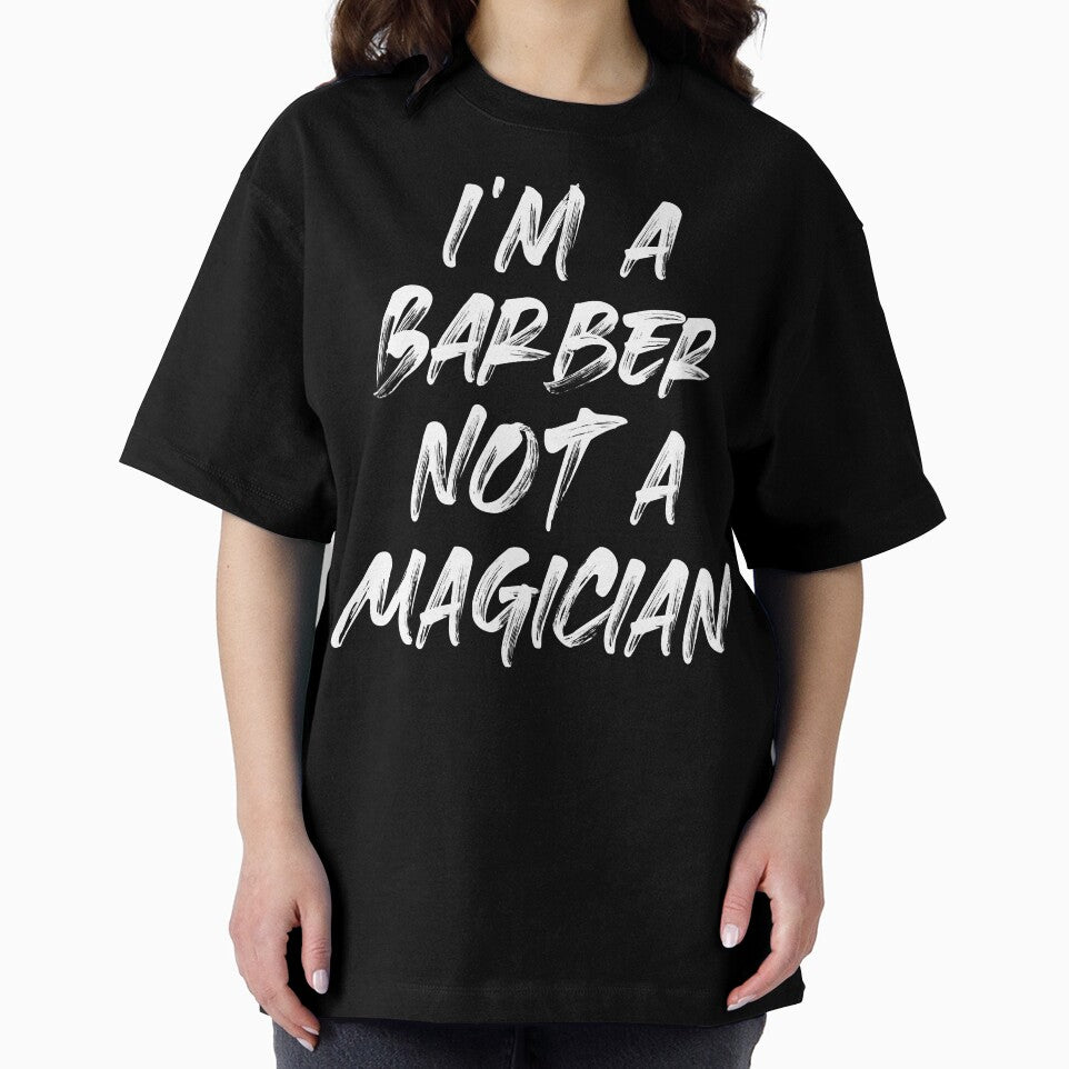 I'M A BARBER, NOT A MAGICIAN by Monochromaniaus